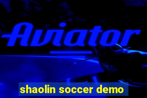 shaolin soccer demo